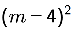 A LaTex expression showing (m - 4) to the power of 2