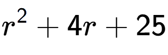 A LaTex expression showing r to the power of 2 + 4r + 25