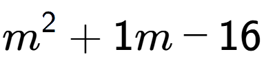 A LaTex expression showing m to the power of 2 + 1m - 16