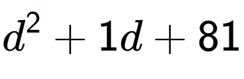 A LaTex expression showing d to the power of 2 + 1d + 81