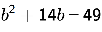 A LaTex expression showing b to the power of 2 + 14b - 49