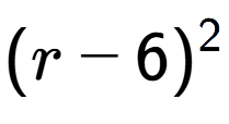 A LaTex expression showing (r - 6) to the power of 2