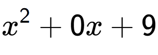 A LaTex expression showing x to the power of 2 + 0x + 9