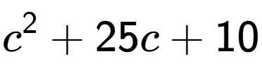 A LaTex expression showing c to the power of 2 + 25c + 10