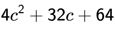 A LaTex expression showing 4c to the power of 2 + 32c + 64