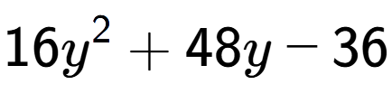A LaTex expression showing 16y to the power of 2 + 48y - 36