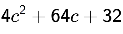 A LaTex expression showing 4c to the power of 2 + 64c + 32