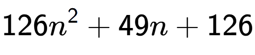 A LaTex expression showing 126n to the power of 2 + 49n + 126