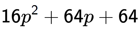 A LaTex expression showing 16p to the power of 2 + 64p + 64