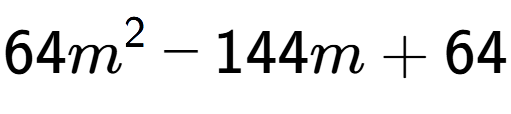 A LaTex expression showing 64m to the power of 2 - 144m + 64
