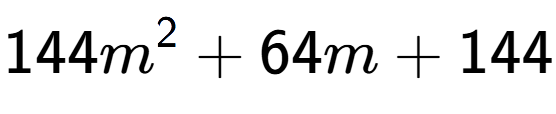 A LaTex expression showing 144m to the power of 2 + 64m + 144