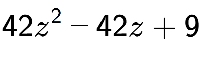 A LaTex expression showing 42z to the power of 2 - 42z + 9