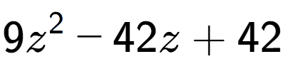 A LaTex expression showing 9z to the power of 2 - 42z + 42