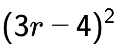 A LaTex expression showing (3r - 4) to the power of 2