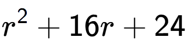 A LaTex expression showing r to the power of 2 + 16r + 24