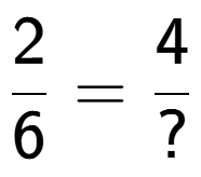A LaTex expression showing 2 over 6 = 4 over ?