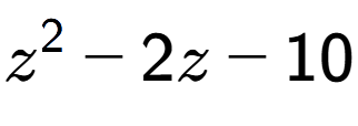 A LaTex expression showing z to the power of 2 - 2z - 10