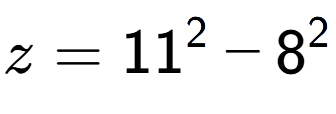 A LaTex expression showing z=11 to the power of 2 - 8 to the power of 2