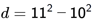 A LaTex expression showing d=11 to the power of 2 - 10 to the power of 2