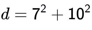 A LaTex expression showing d=7 to the power of 2 + 10 to the power of 2