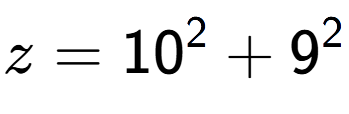 A LaTex expression showing z=10 to the power of 2 + 9 to the power of 2