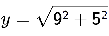 A LaTex expression showing y=square root of 9 to the power of 2 + 5 to the power of 2