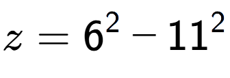 A LaTex expression showing z=6 to the power of 2 - 11 to the power of 2