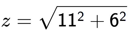 A LaTex expression showing z=square root of 11 to the power of 2 + 6 to the power of 2