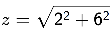 A LaTex expression showing z=square root of 2 to the power of 2 + 6 to the power of 2