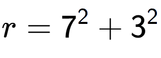 A LaTex expression showing r=7 to the power of 2 + 3 to the power of 2