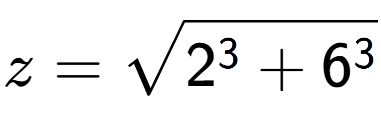 A LaTex expression showing z=square root of 2 to the power of 3 + 6 to the power of 3