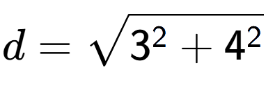 A LaTex expression showing d=square root of 3 to the power of 2 + 4 to the power of 2