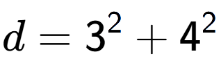A LaTex expression showing d=3 to the power of 2 + 4 to the power of 2