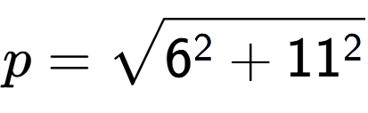A LaTex expression showing p=square root of 6 to the power of 2 + 11 to the power of 2