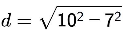A LaTex expression showing d=square root of 10 to the power of 2 - 7 to the power of 2