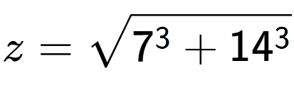 A LaTex expression showing z=square root of 7 to the power of 3 + 14 to the power of 3