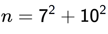 A LaTex expression showing n=7 to the power of 2 + 10 to the power of 2