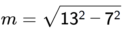 A LaTex expression showing m=square root of 13 to the power of 2 - 7 to the power of 2