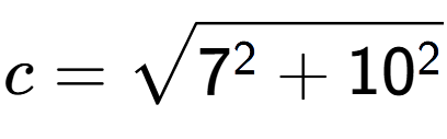 A LaTex expression showing c=square root of 7 to the power of 2 + 10 to the power of 2