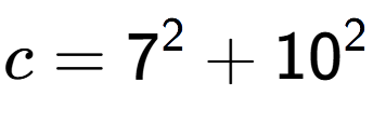A LaTex expression showing c=7 to the power of 2 + 10 to the power of 2