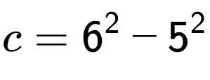 A LaTex expression showing c=6 to the power of 2 - 5 to the power of 2