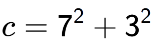 A LaTex expression showing c=7 to the power of 2 + 3 to the power of 2