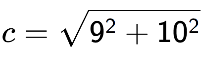 A LaTex expression showing c=square root of 9 to the power of 2 + 10 to the power of 2