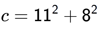 A LaTex expression showing c=11 to the power of 2 + 8 to the power of 2