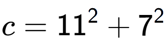 A LaTex expression showing c=11 to the power of 2 + 7 to the power of 2