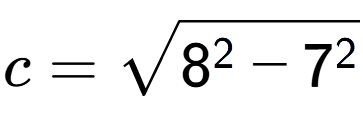 A LaTex expression showing c=square root of 8 to the power of 2 - 7 to the power of 2