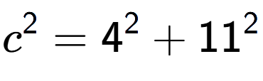 A LaTex expression showing c to the power of 2 = 4 to the power of 2 + 11 to the power of 2