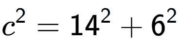 A LaTex expression showing c to the power of 2 = 14 to the power of 2 + 6 to the power of 2