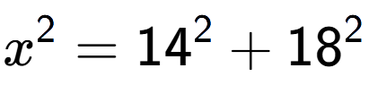 A LaTex expression showing x to the power of 2 = 14 to the power of 2 + 18 to the power of 2