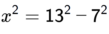 A LaTex expression showing x to the power of 2 = 13 to the power of 2 - 7 to the power of 2